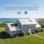 Energy-Efficient Roofing: Save Money and Protect Your Long Island Home